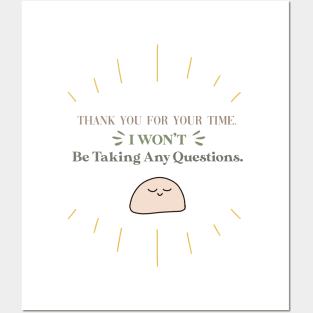 Funny Introvert Quote - Thank you for your time. I won't be taking any questions. Posters and Art